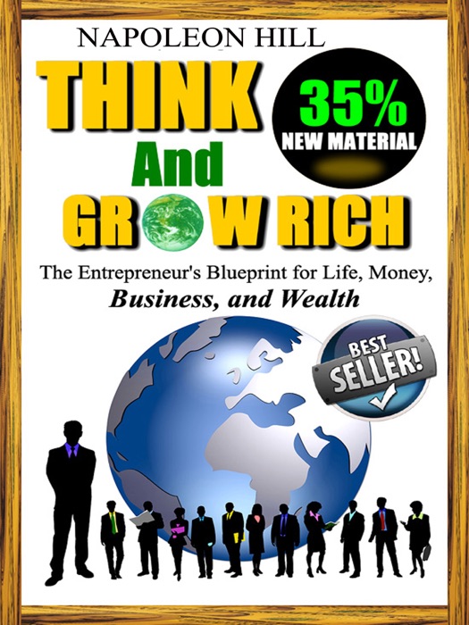 Think and Grow Rich - The Entrepreneur's Blueprint for Life, Money, Business, and Wealth