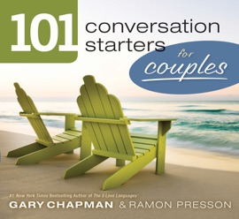 101 Conversation Starters for Couples - Gary Chapman & Ramon Presson