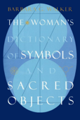 The Woman's Dictionary of Symbols and Sacred Objects - Barbara G. Walker