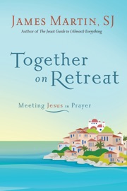 Together on Retreat - James Martin