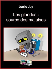Les glandes : source des malaises - Joelle Jay & Les productions luca