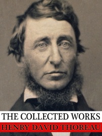 THE COLLECTED WORKS OF HENRY DAVID THOREAU