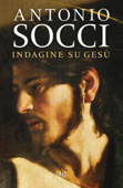 Indagine su Gesù - Antonio Socci