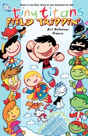 Tiny Titans Vol. 5: Field Trippin - Art Baltazar & Franco