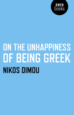On the Unhappiness of Being Greek - Nikos Dimou Cover Art