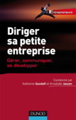 Diriger sa petite entreprise - Annabelle Jaouen & Katherine Gundolf