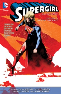Supergirl Vol. 4: Out of the Past by Scott Lobdell, Michael Alan Nelson, Diogenes Neves & Kenneth Rocafort