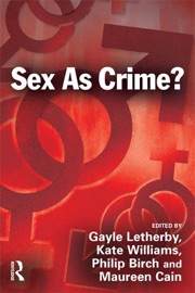 Sex as Crime? - Gayle Letherby, Kate Williams, Philip Birch & Maureen E Cain