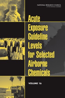 Acute Exposure Guideline Levels for Selected Airborne Chemicals by Committee on Acute Exposure Guideline Levels, Committee on Toxicology, Board on Environmental Studies and Toxicology, Division on Earth and Life Studies & National Research Council