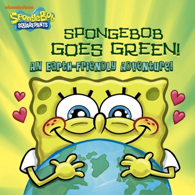 SpongeBob Goes Green! An Earth-Friendly Adventure! (SpongeBob SquarePants)