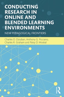 Conducting Research in Online and Blended Learning Environments by Charles D. Dziuban, Anthony G. Picciano, Charles R. Graham & Patsy D. Moskal