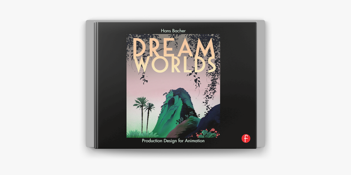 Dream Worlds: Production Design for Animation on Apple Books