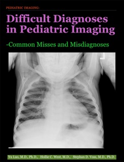Difficult Diagnoses in Pediatric Imaging by Yu Luo, Hollie C. West & Stephan D. Voss