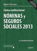 Cómo confeccionar nóminas y seguros sociales 2013 - Miguel Ángel Ferrer López