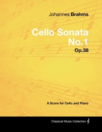 Johannes Brahms - Cello Sonata No.1 - Op.38 - A Score for Cello and Piano - Johannes Brahms