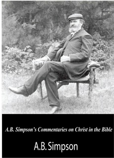 A.B. Simpson’s Commentaries on Christ in the Bible by A.B. Simpson