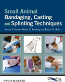 Small Animal Bandaging, Casting, and Splinting Techniques - Steven F. Swaim, Walter C. Renberg & Kathy M. Shike