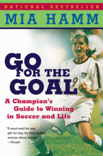 Go For The Goal - Mia Hamm &amp; Aaron Heifetz Cover Art