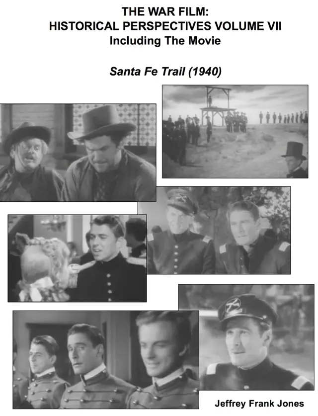 The War Film:  Historical Perspectives Volume VII Including The Movie  Santa Fe Trail (1940)