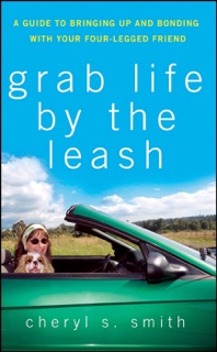Grab Life by the Leash by Cheryl K. Smith