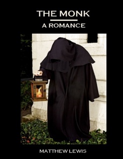 The Monk : A Romance (Illustrated) by Matthew Lewis
