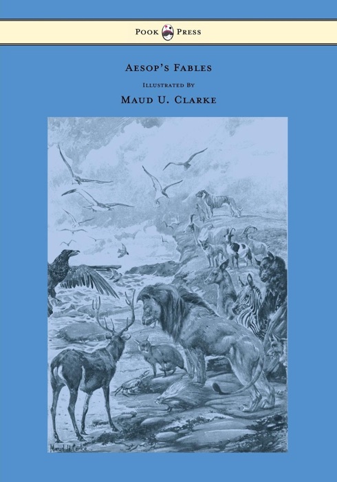 Aesop's Fables with Numerous Illustrations by Maud U. Clarke