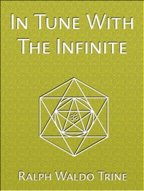 In Tune With the Infinite - Ralph Waldo Trine