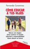Cómo educar a tus hijos - Fernando Corominas Corcuera