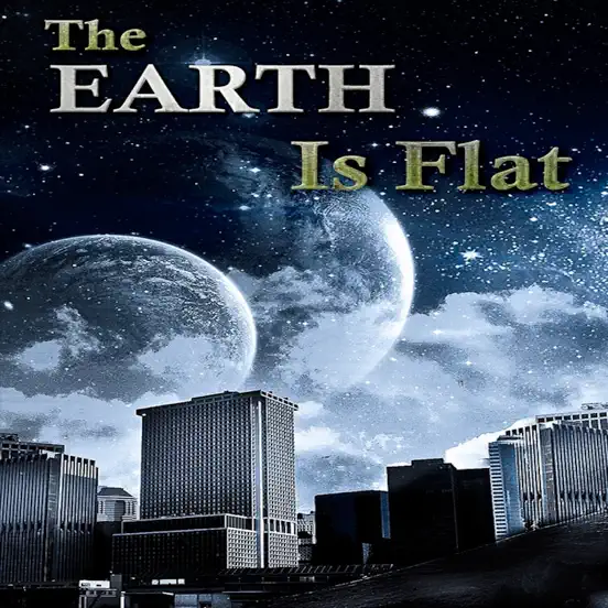 The Earth Is Flat