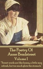 The Poetry Of Anne Bradstreet. Volume 1 - Anne Bradstreet
