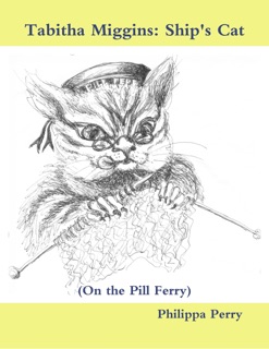Tabitha Miggins: Ship's Cat (On the Pill Ferry) by Philippa Perry