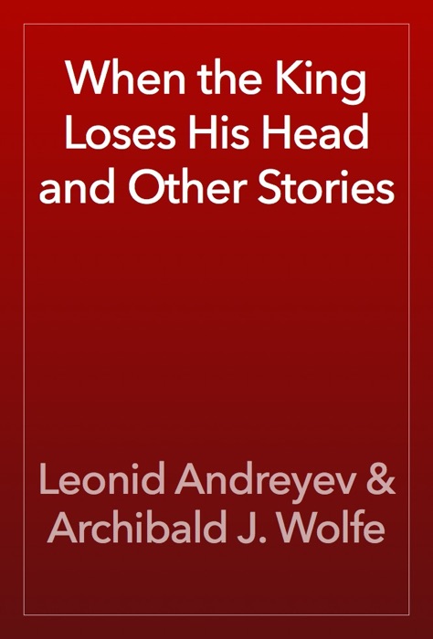 When the King Loses His Head and Other Stories