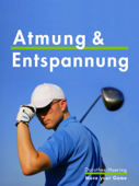 Atmung & Entspannung: Golf Tipps - Dorothee Haering