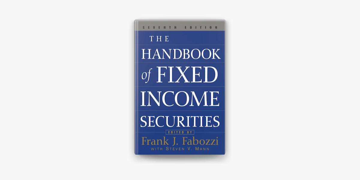 The Handbook of Fixed Income Securities by Frank J. Fabozzi on