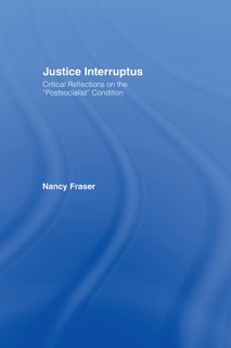Justice Interruptus by Nancy Fraser