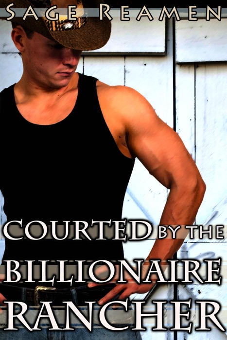 Courted by the Billionaire Rancher (Cowboy Western Erotic Romance)