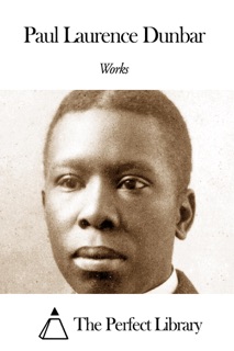 Works of Paul Laurence Dunbar by Paul Laurence Dunbar