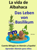 Aprende Alemán: Alemán para niños. La vida de Albahaca - Das Leben von Basilikum. Cuento Bilingüe en Alemán y Español - Colin Hann