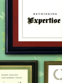 Rethinking Expertise - Harry Collins & Robert Evans