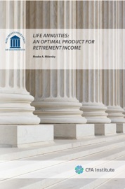 Life Annuities: An Optimal Product for Retirement Income - Moshe A. Milevsky