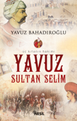 Yavuz Sultan Selim - Yavuz Bahadıroğlu