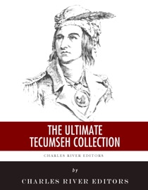 The Ultimate Tecumseh Collection - Charles River Editors, Ethel Raymond & Benjamin Drake