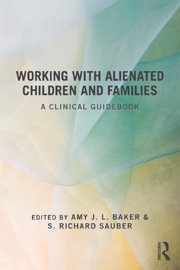 Working With Alienated Children and Families - Amy J. L. Baker & S. Richard Sauber