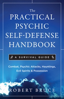 The Practical Psychic Self-Defense Handbook by Robert Bruce