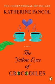 The Yellow Eyes of Crocodiles by Katherine Pancol, William Rodarmor & Helen Dickinson