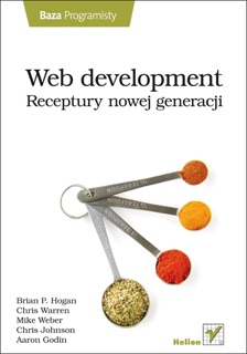 Web development. Receptury nowej generacji by Brian P Hogan, Chris Warren, Mike Weber, Chris Johnson & Aaron Godin