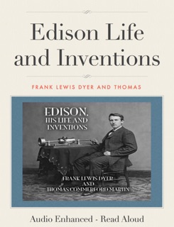Edison Life and Inventions by Frank Lewis Dyer