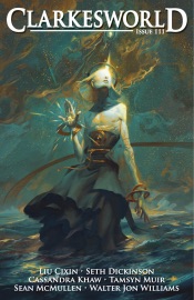 Clarkesworld Magazine Issue 111 - Neil Clarke, Liu Cixin, Tamsyn Muir, Seth Dickinson, Cassandra Khaw, Sean Mcmullen & Walter Jon Williams