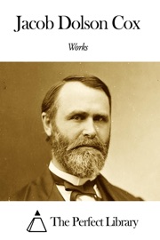 Works of Jacob Dolson Cox - Jacob Dolson Cox