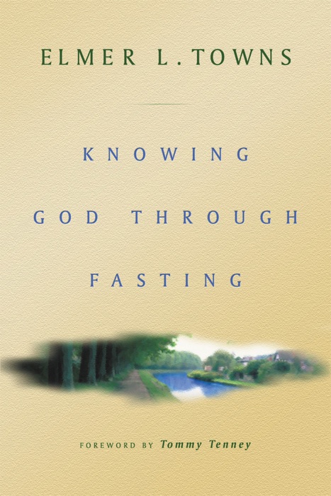 download-knowing-god-through-fasting-by-elmer-towns-book-pdf